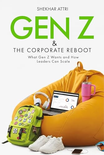 GEN Z & The Corporate Reboot: What Gen Z Wants and How Leaders Can Scale