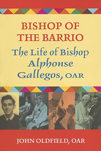 Bishop of the Barrio: The Life of Bishop Alphonse Gallegos, OAR