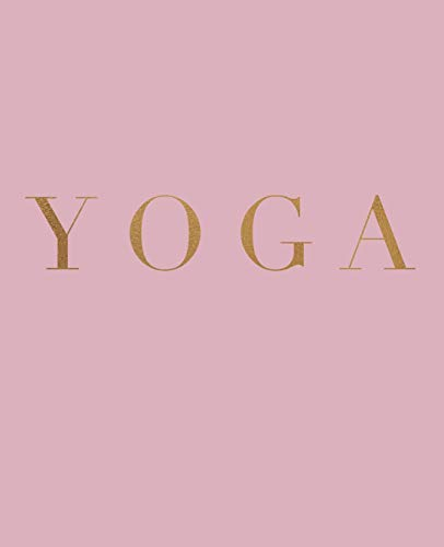 Yoga: A decorative book for coffee tables, bookshelves and interior design styling | Stack deco books together to create a custom look (Inspirational Phrases in Blush, Band 12)