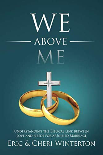 We Above Me: Understanding the Biblical Link Between Love And Needs For A Unified Marriage