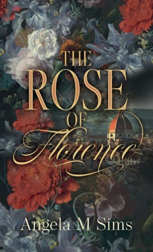 The Rose of Florence (Women of Renaissance Florence)