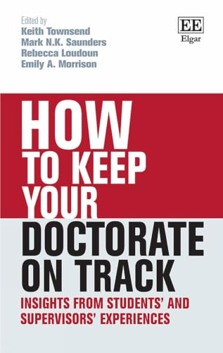 How to Keep Your Doctorate on Track: Insights from Students' and Supervisors' Experiences (How to Guides)