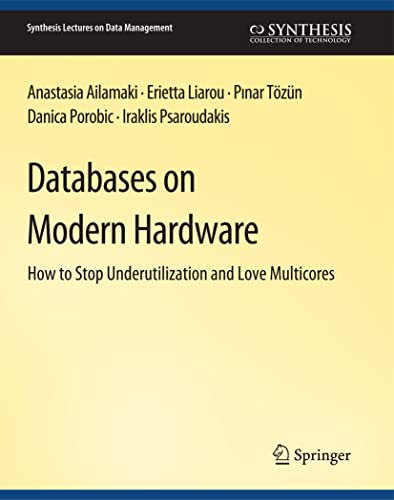 Databases on Modern Hardware (Synthesis Lectures on Data Management)