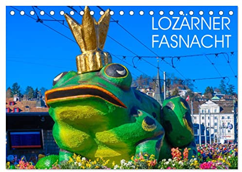 Lozärner Fasnacht (Tischkalender 2026 DIN A5 quer), CALVENDO Monatskalender: Der Höhepunkt des Jahres für Luzernerinnen und Luzerner (CALVENDO Kunst)