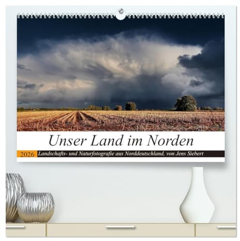 Unser Land im Norden (hochwertiger Premium Wandkalender 2026 DIN A2 quer), Kunstdruck in Hochglanz: Landschafts- und Naturfotografie aus Norddeutschland, von Jens Siebert (CALVENDO Natur)