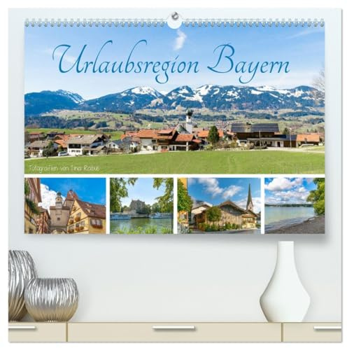 Urlaubsregion Bayern (hochwertiger Premium Wandkalender 2026 DIN A2 quer), Kunstdruck in Hochglanz: Beliebte Ausflugsziele in Bayern (CALVENDO Orte)