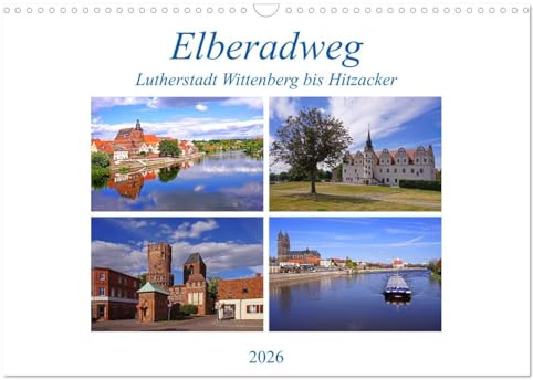 Elberadweg von Lutherstadt Wittenberg bis Hitzacker (Wandkalender 2026 DIN A3 quer), CALVENDO Monatskalender: Mit dem Fahrrad unterwegs auf dem Elberadweg (CALVENDO Orte)