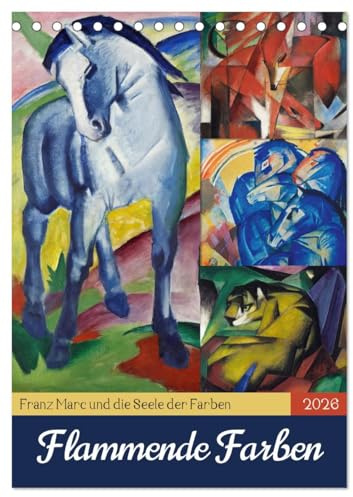 Flammende Farben (Tischkalender 2026 DIN A5 hoch), CALVENDO Monatskalender: Zwölf expressionistische Meisterwerke von Franz Marc (CALVENDO Kunst)