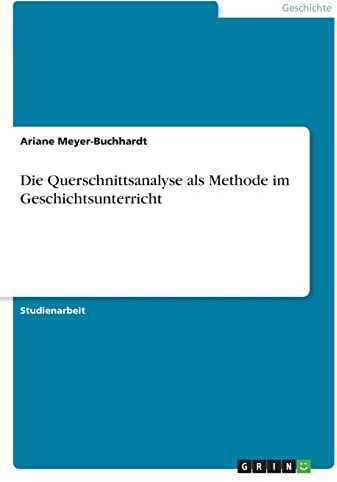 Die Querschnittsanalyse als Methode im Geschichtsunterricht