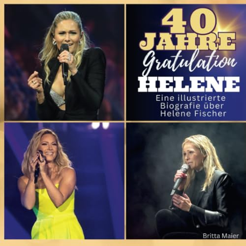 Die illustrierte Biografie über Helene Fischer: 40 Jahre Helene. Gratulation zum Geburtstag. Das Buch für Tour und Album.: 40 Jahre Helene. ... Das perfekte Geschenk für Fans statt T-Shirt.