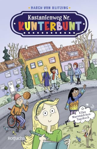 Kastanienweg Nr. Kunterbunt – Ellas Marsmädchen-Tagebuch: Freundschaftsgeschichten ab 8 Jahren voller Herz, Witz und Abenteuer (Kastanienweg Nr. Kunterbunt-Serie, Band 1)
