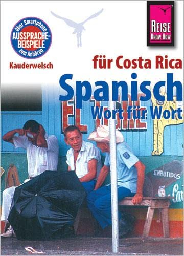 Spanisch für Costa Rica - Wort für Wort: Kauderwelsch-Sprachführer von Reise Know-How