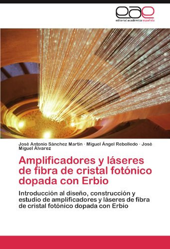 Amplificadores y láseres de fibra de cristal fotónico dopada con Erbio: Introducción al diseño, construcción y estudio de amplificadores y láseres de fibra de cristal fotónico dopada con Erbio