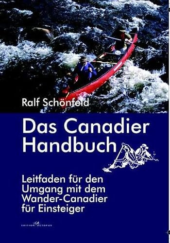 Das Canadier Handbuch: Leitfaden für den Umgang mit dem Wander-Canadier für Einsteiger