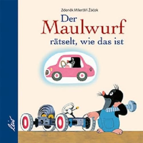 Der Maulwurf rätselt, wie das ist