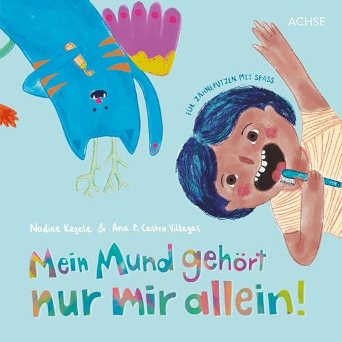 Mein Mund gehört nur mir allein!: Für Zähneputzen mit Spaß