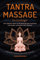 Tantra Massage für Einsteiger: Das große Buch für die erotische Massage – für Paare, Männer und Frauen – inklusive Lingam- und Yoni Massage