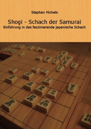 Shogi - Schach der Samurai: Einfuehrung in das faszinierende japanische Schach: Einführung in das faszinierende japanische Schach