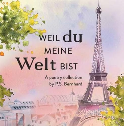 Weil du meine Welt bist.: Eine kleine Lyriksammlung zum Thema Liebe leben.