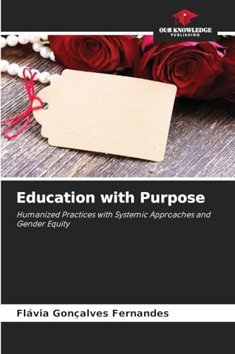 Education with Purpose: Humanized Practices with Systemic Approaches and Gender Equity