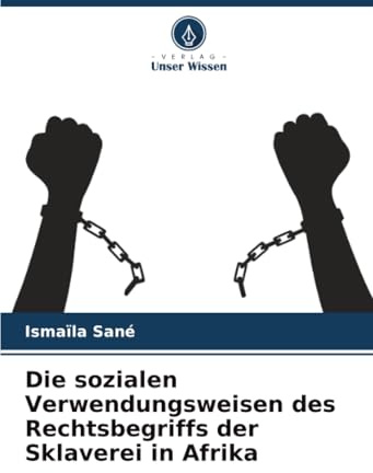 Die sozialen Verwendungsweisen des Rechtsbegriffs der Sklaverei in Afrika