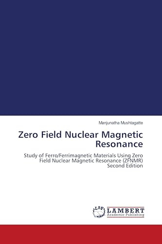 Zero Field Nuclear Magnetic Resonance: Study of Ferro/Ferrimagnetic Materials Using Zero Field Nuclear Magnetic Resonance (ZFNMR) Second Edition