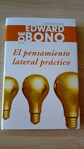 El pensamiento lateral práctico: 1 (Biblioteca Edward De Bono)