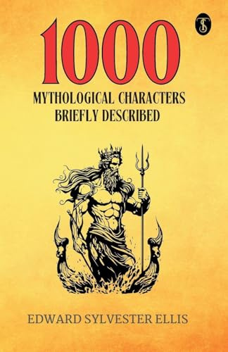 1000 Mythological Characters Briefly Described