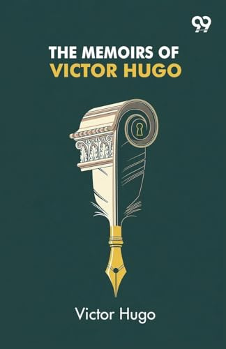 The Memoirs Of Victor Hugo