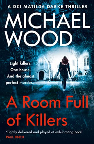 A Room Full of Killers: A gripping crime thriller with twists you won’t see coming (DCI Matilda Darke Thriller) (Book 3)