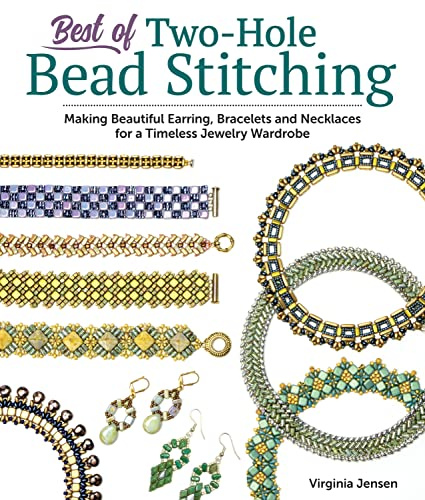 Best of Two-Hole Bead Stitching: Making Beautiful Earrings, Bracelets, and Necklaces for a Timeless Jewelry Wardrobe (Fox Chapel Publishing) 38 Step-by-Step Projects for Beaded Jewelry-Making