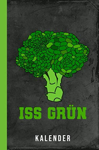 Kalender Iss Grün: Brokkoli Eat Green Vegetarier (Undatierter Terminplaner, Band 1)