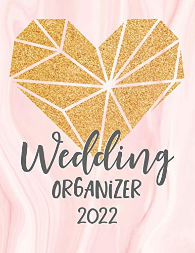 2022 Wedding Organizer: : Complete Wedding Planning Notebook & Organizer with Checklists, Budget Planner, Worksheets, Journal Pages; Blush Pink Gold White Wedding Engagement Gift