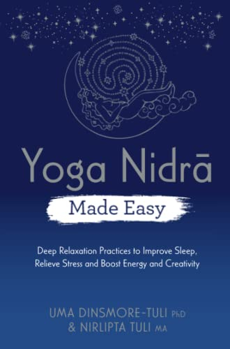 Yoga Nidra Made Easy: Deep Relaxation Practices to Improve Sleep, Relieve Stress and Boost Energy and Creativity