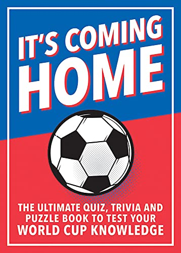 It's Coming Home: The Ultimate Book for Any Football Fan – Puzzles, Stats, Trivia and Quizzes to Test Your Football Knowledge