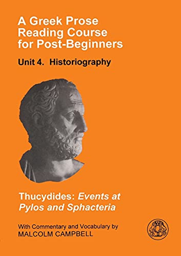 A Greek Prose Reading Course for Post-Beginners: Historiography: Thucydides: Events at Pylos and Sphacteria (A Greek Prose Course)