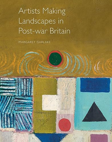 Artists Making Landscape in Post–war Britain