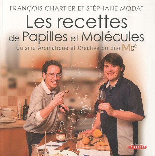 Les recettes de Papilles et Molécules: Cuisine Aromatique et Créative du duo Mc²