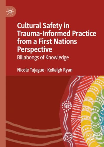 Cultural Safety in Trauma-Informed Practice from a First Nations Perspective: Billabongs of Knowledge