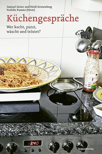 Küchengespräche: Wer kocht, putzt, wäscht und tröstet?