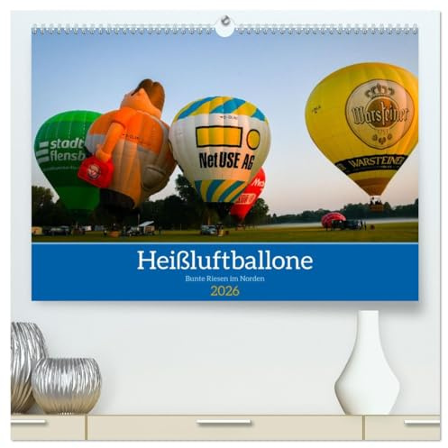 Heißluftballone - Bunte Riesen im Norden (hochwertiger Premium Wandkalender 2026 DIN A2 quer), Kunstdruck in Hochglanz: Aufnahmen von ... -Fahrten in Norddeutschland (CALVENDO Natur)