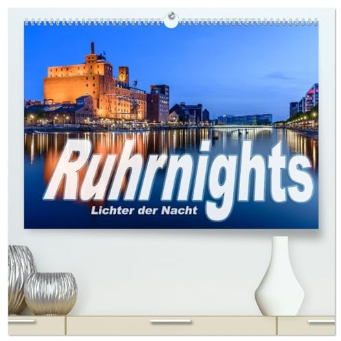 Ruhrnights (hochwertiger Premium Wandkalender 2026 DIN A2 quer), Kunstdruck in Hochglanz: Bunte Nachtaufnahmen aus dem Ruhrgebiet (CALVENDO Orte)