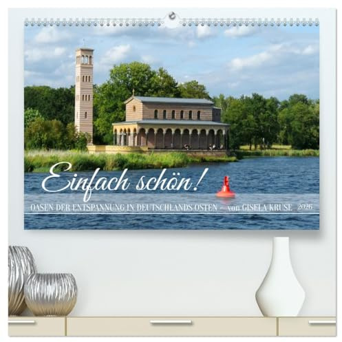 Einfach schön - Oasen der Entspannung in Deutschlands Osten (hochwertiger Premium Wandkalender 2026 DIN A2 quer), Kunstdruck in Hochglanz: ... sind Balsam für die Seele (CALVENDO Natur)