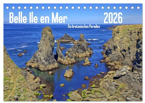 Belle Ile en Mer - Ein bretonisches Paradies (Tischkalender 2026 DIN A5 quer), CALVENDO Monatskalender: Bilderreise über die Schöne Insel (CALVENDO Orte)