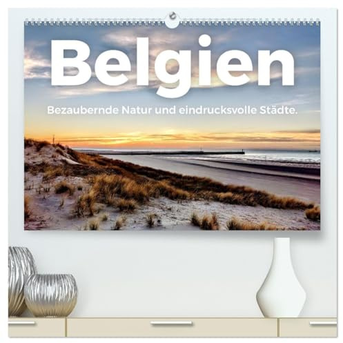 Belgien - Bezaubernde Natur und eindrucksvolle Städte. (hochwertiger Premium Wandkalender 2026 DIN A2 quer), Kunstdruck in Hochglanz: Zwölf bewunderswerte Bilder aus Belgien. (CALVENDO Orte)