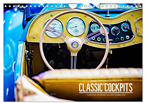 CLASSIC COCKPITS - Funktionale Kunstwerke aus einer anderen Zeit (Wandkalender 2026 DIN A4 quer), CALVENDO Monatskalender: Ein Blick in die Vergangenheit des Automobil-Designs. (CALVENDO Mobilitaet)