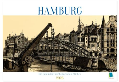 Hamburg: Die Hafenstadt auf historischen Stichen (Tischkalender 2026 DIN A5 quer), CALVENDO Monatskalender: Hamburg: Das Tor zur Welt um 1890 (CALVENDO Orte)