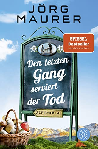 Den letzten Gang serviert der Tod: Alpenkrimi (Kommissar Jennerwein ermittelt, Band 13)