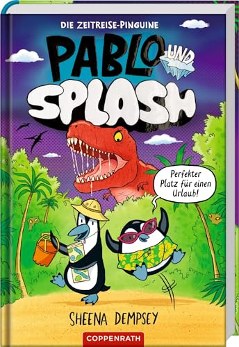 Pablo & Splash (Bd. 1): Die Zeitreise-Pinguine: Witzige Zeitreise-Comic-Reihe für Leseanfänger/Lesemuffel; ab 6 Jahren (Pablo & Splash, 1, Band 1)