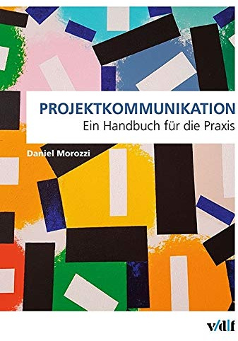 Projektkommunikation: Ein Handbuch für die Praxis